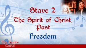 Stave 2: The Spirit of Christ, Past - Freedom